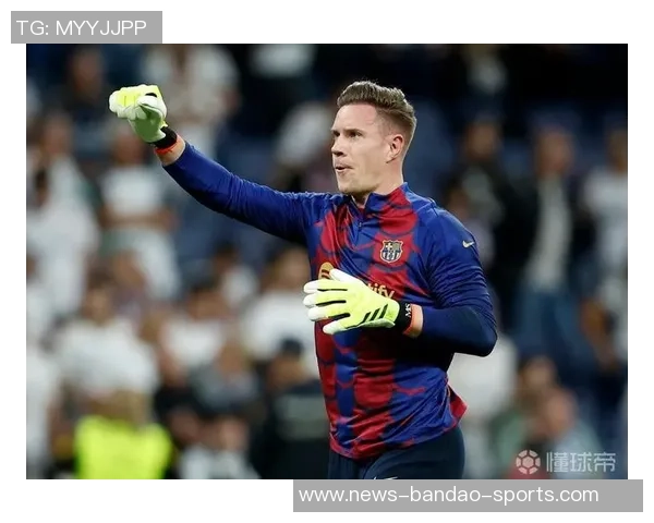 特狮受伤归队巴萨B队门将科亨紧急前往吉达支援 特狮受伤归队巴萨B队门将科亨紧急前往吉达支援